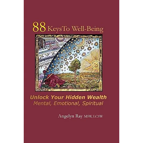 88 Keys To Well-Being: Unlock Your Hidden Wealth - Mental, Emotional, Spiritual - Paperback