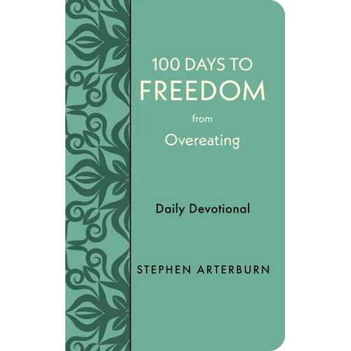 100 Days to Freedom from Overeating: Daily Devotional - Imitation Leather