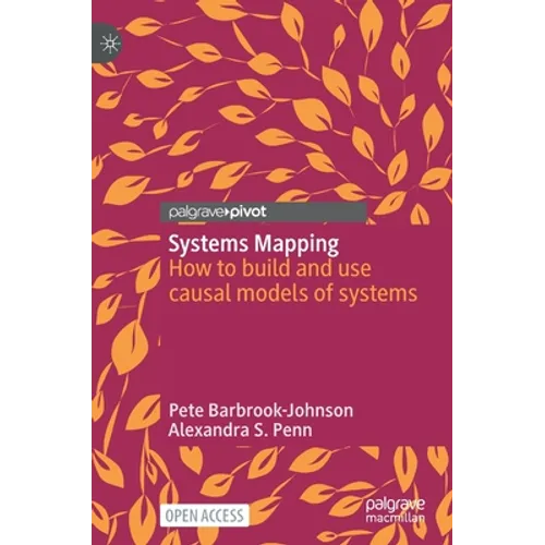 Systems Mapping: How to Build and Use Causal Models of Systems - Hardcover