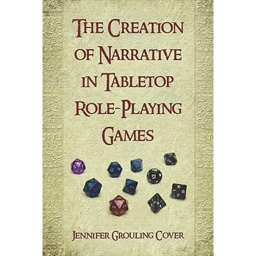 The Creation of Narrative in Tabletop Role-Playing Games - Paperback