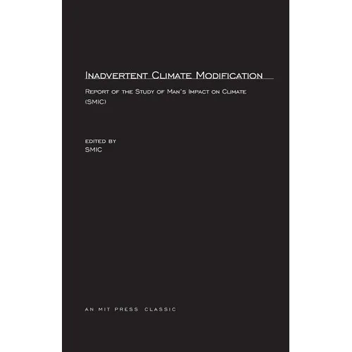 Inadvertent Climate Modification: Report of the Study of Man's Impact on Climate (SMIC) - Paperback