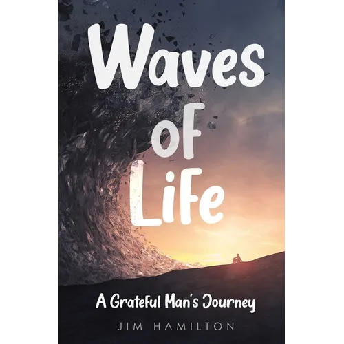 Waves of Life: A Grateful Man's Journey - Paperback