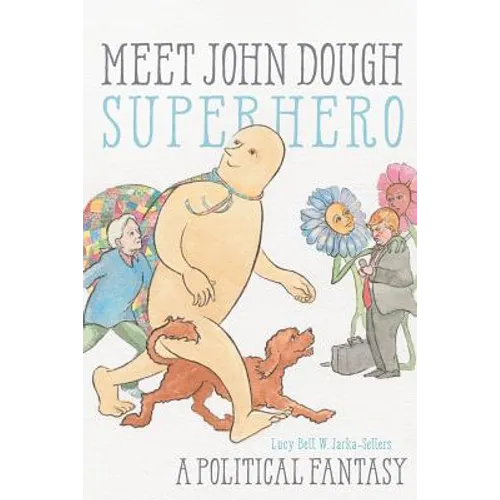 Meet John Dough, Superhero: A Political Fantasy - Paperback
