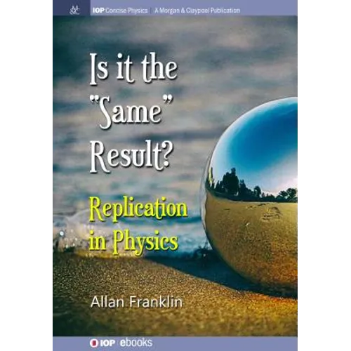 Is It the 'Same' Result: Replication in Physics - Paperback