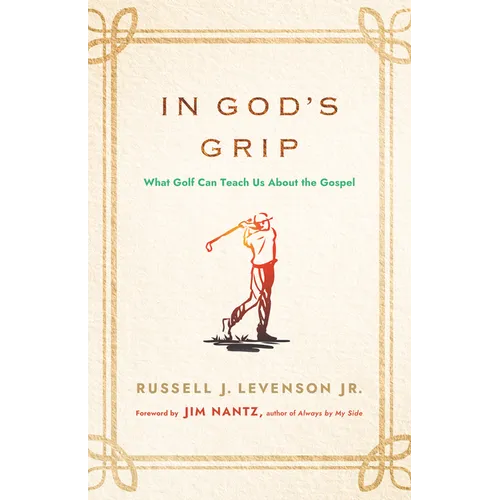 In God's Grip: What Golf Can Teach Us about the Gospel - Paperback