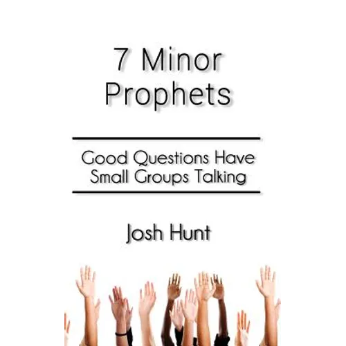 7 Minor Prophets: Good Questions Have Small Groups Talking - Paperback
