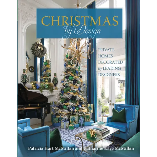 Christmas by Design: Private Homes Decorated by Leading Designers - Hardcover