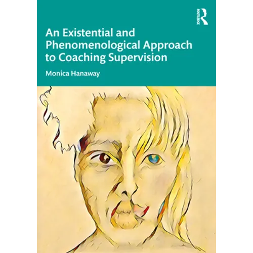 An Existential and Phenomenological Approach to Coaching Supervision - Paperback