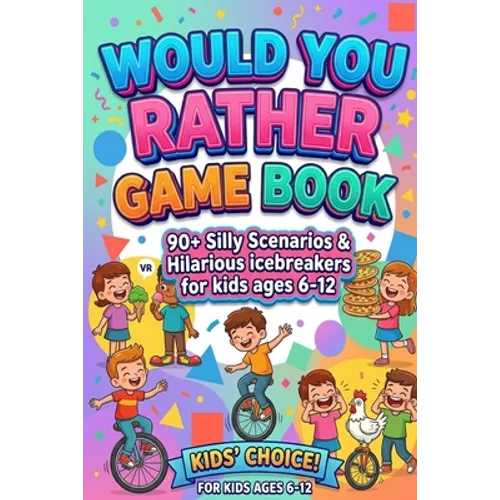Would You Rather Game Book For Kids ages 6-12: Hilarious, funny, silly, easy, hard, and challenging would you rather questions for kids, adults, teens - Paperback