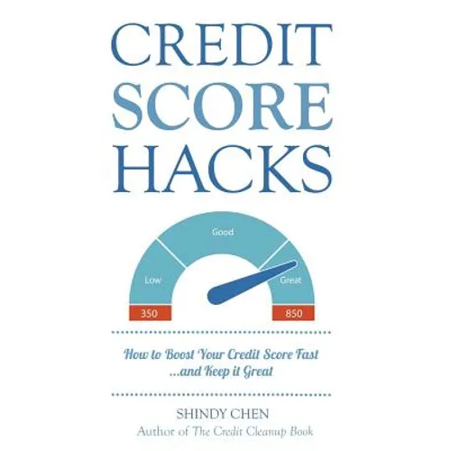 Credit Score Hacks: How to Boost Your Credit Score Fast and Keep it Great - Paperback