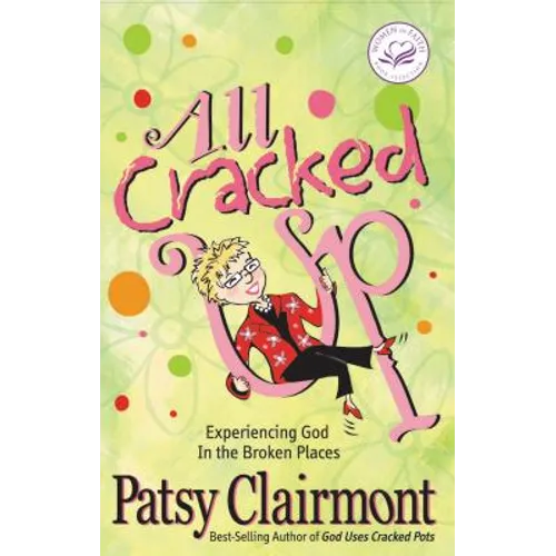 All Cracked Up: Experiencing God in the Broken Places - Paperback