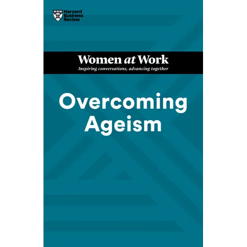 Overcoming Ageism (HBR Women at Work Series) - Hardcover