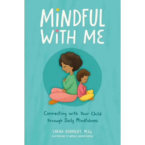 Mindful with Me: Connecting with Your Child Through Daily Mindfulness - Paperback