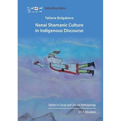 Nanai Shamanic Culture in Indigenous Discourse - Paperback