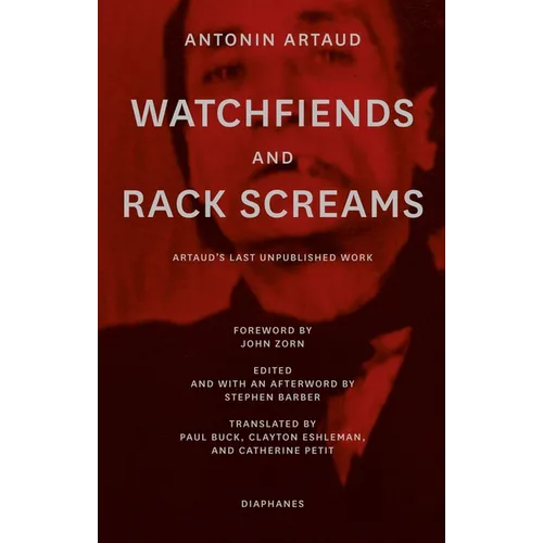 Watchfiends and Rack Screams: Artaud's Last Unpublished Work - Paperback