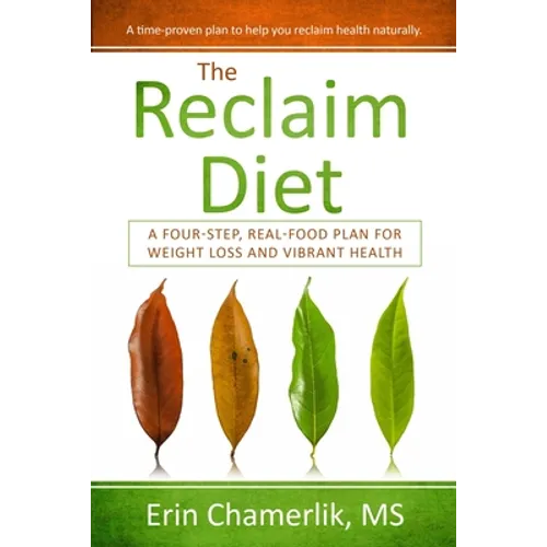 The Reclaim Diet: A Four-Step, Real-Food Plan For Weight Loss And Vibrant Health - Paperback