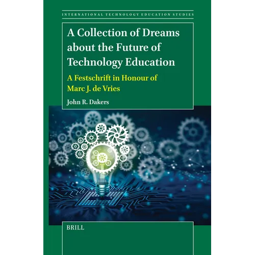 A Collection of Dreams about the Future of Technology Education: A Festschrift in Honour of Marc J. de Vries - Paperback