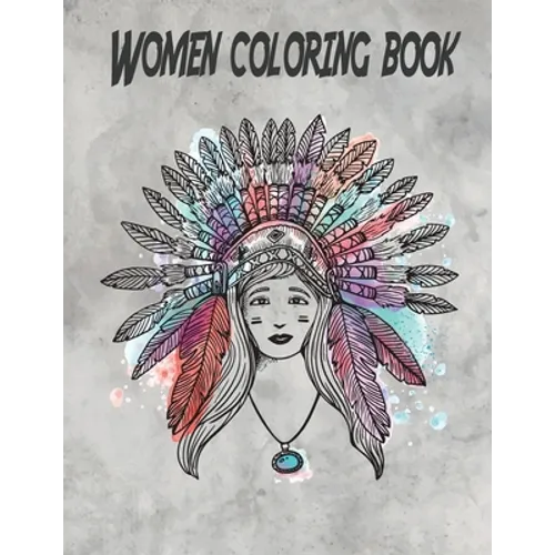 Women coloring book: An Adult & kids Coloring Book with 100 Beautiful Images of different Women styles to Color - Paperback