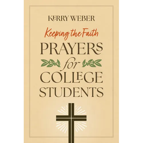 Keeping the Faith: Prayers for College Students - Paperback
