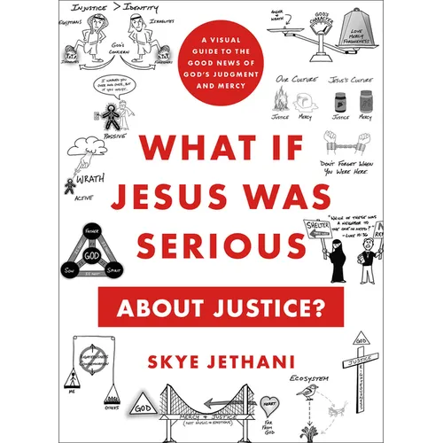 What If Jesus Was Serious about Justice?: A Visual Guide to the Good News of God's Judgment and Mercy - Paperback