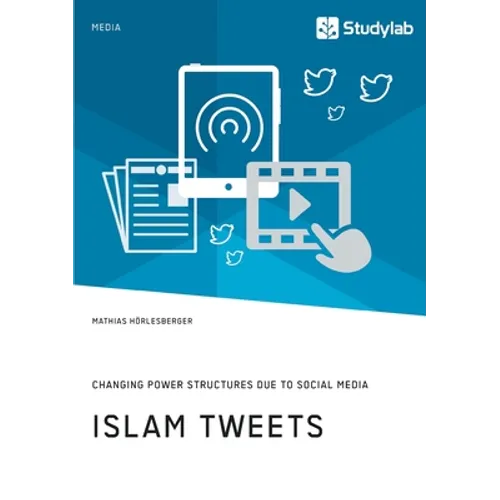 Islam Tweets. Changing Power Structures due to Social Media - Paperback
