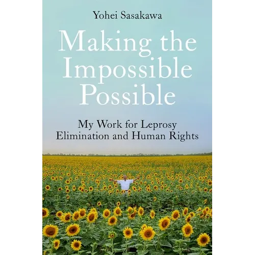 Making the Impossible Possible: My Work for Leprosy Elimination and Human Rights - Hardcover