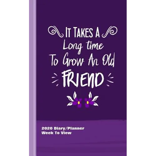 It Takes A Long Time To Grow An Old Friend: Inspirational Diary Weekly Spreads January to December - Paperback