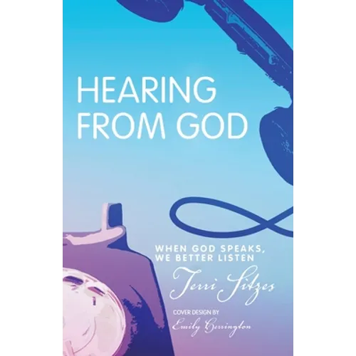 Hearing from God: When God Speaks, We Better Listen - Paperback