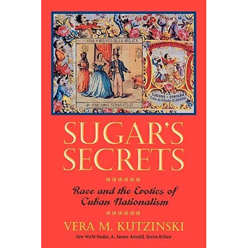 Sugar's Secrets: Race and the Erotics of Cuban Nationalism - Paperback