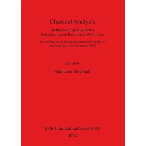 Charcoal Analysis: Methodological Approaches, Palaeoecological Results and Wood Uses. - Paperback