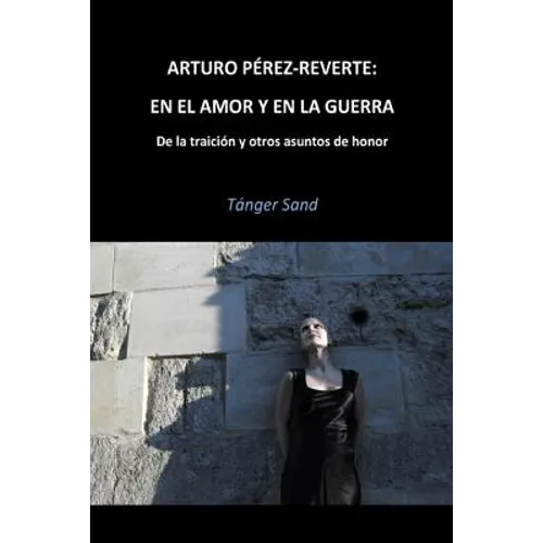 Arturo Pérez-Reverte: En el amor y en la guerra: De la traición y otros asuntos de honor - Paperback
