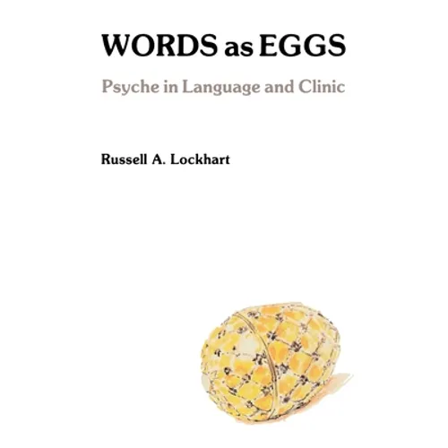Words As Eggs: Psyche in Language and Clinic - Paperback