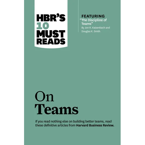 Hbr's 10 Must Reads on Teams (with Featured Article the Discipline of Teams, by Jon R. Katzenbach and Douglas K. Smith) - Paperback
