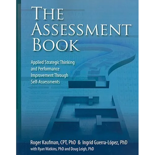 The Assessment Book: Applied Strategic Thinking and Performance Improvement Through Self-Assessments - Paperback