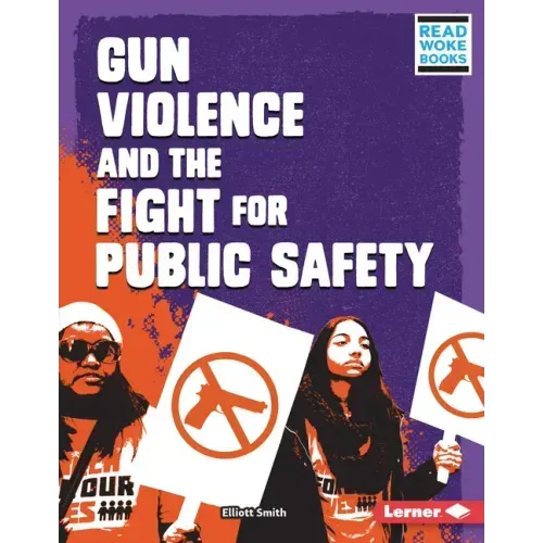 Gun Violence and the Fight for Public Safety - Library Binding