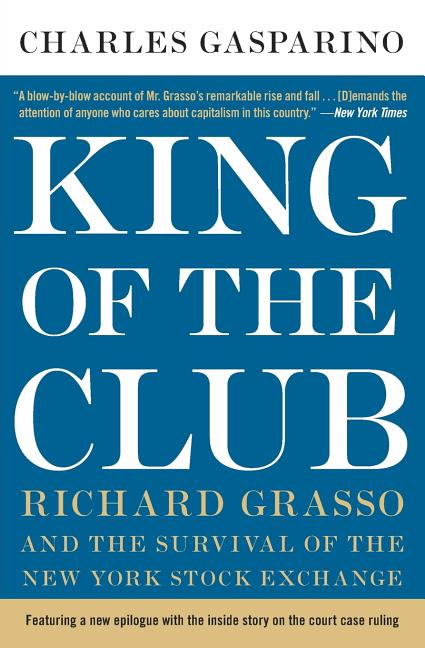 King of the Club: Richard Grasso and the Survival of the New York Stock Exchange - Paperback