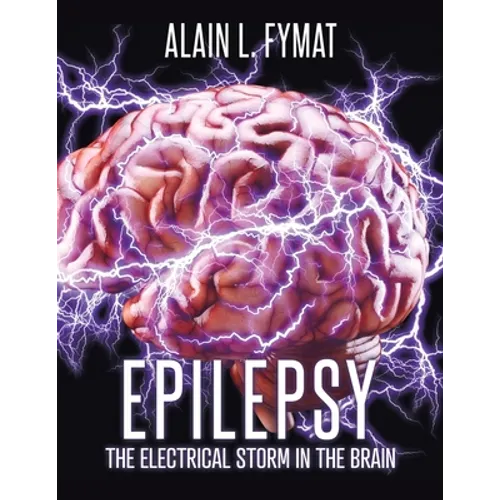 Epilepsy: The Electrical Storm in the Brain - Paperback