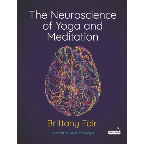 The Neuroscience of Yoga and Meditation - Paperback