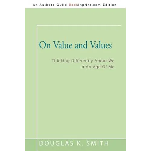On Value and Values: Thinking Differently About We In An Age Of Me - Paperback