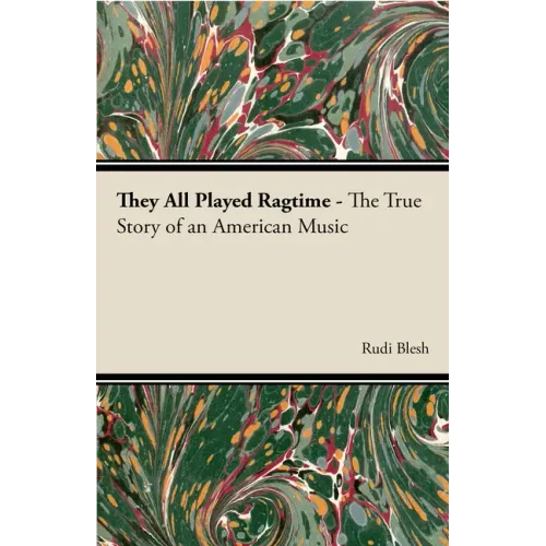 They All Played Ragtime - The True Story of an American Music - Paperback