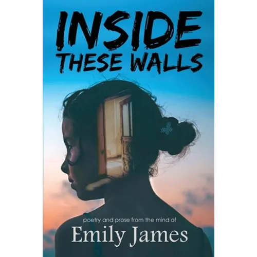 Inside These Walls: a collection of poetry and prose - Paperback