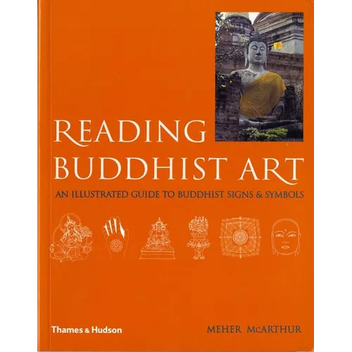 Reading Buddhist Art: An Illustrated Guide to Buddhist Signs and Symbols - Paperback