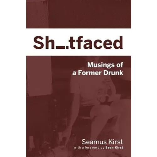 Shitfaced: Musings of a Former Drunk - Paperback