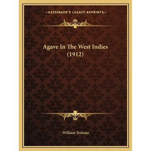 Agave In The West Indies (1912) - Paperback