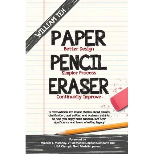 Paper Pencil Eraser: 15 motivational life lesson stories about values clarification, goal setting and business insights to help you enjoy more success - Paperback