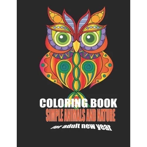 coloring book: simple animals and nature for adult new year: mandelas designs, Activity Book, animals coloring book, fun coloring gif - Paperback
