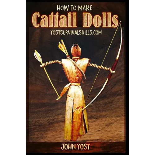 How To Make Cattail Dolls: Wilderness Survival Skills: Book 2 - Paperback