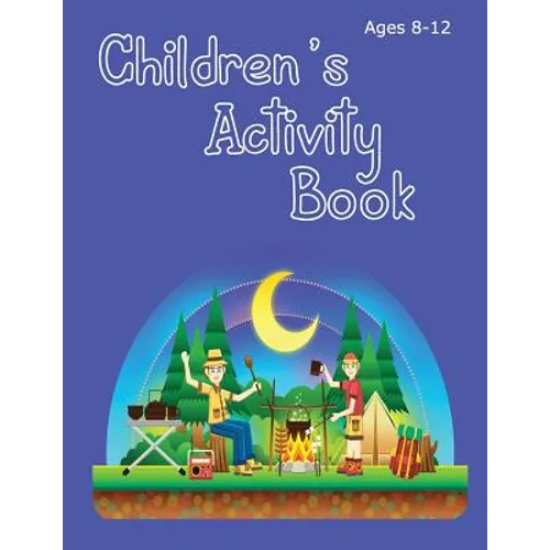 Children's Activity Book Ages 8-12: Camping Theme - solve word puzzles, create your own cryptograms, write stories, make your own comics and colour in - Paperback