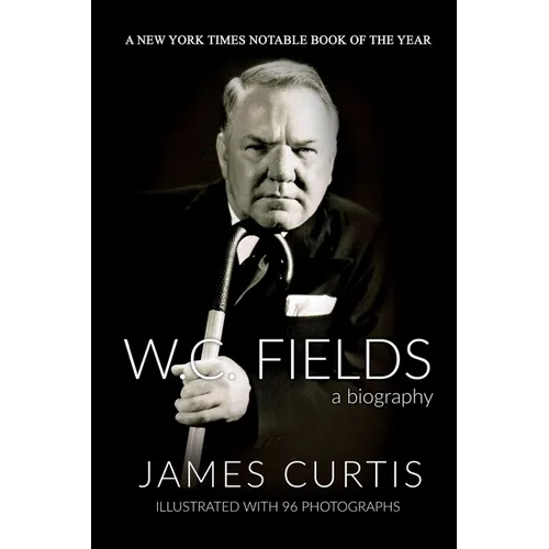W. C. Fields: A Biography - Paperback