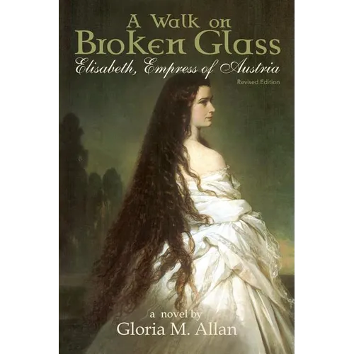 A Walk on Broken Glass: Elisabeth, Empress of Austria - Paperback